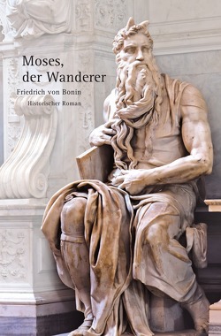 Moses, der Wanderer von von Bonin,  Friedrich