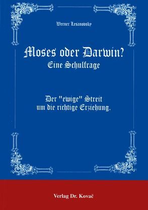 Moses oder Darwin? Eine Schulfrage von Lesanovsky,  Werner