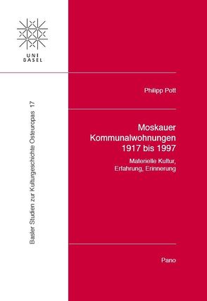 Moskauer Kommunalwohnungen 1917 bis 1997: Materielle Kultur, Erfahrung, Erinnerung von Pott,  Philipp