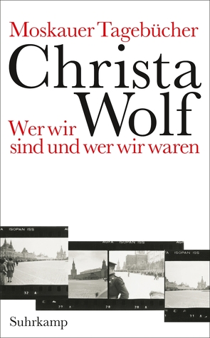 Moskauer Tagebücher von Walenski,  Tanja, Wolf,  Christa, Wolf,  Gerhard