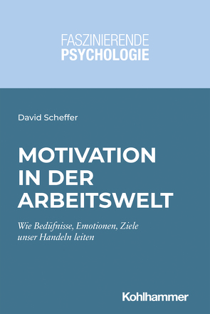 Motivation in der Arbeitswelt von Christiansen,  Hanna, Kersting,  Martin, Scheffer,  David, Spinath,  Birgit