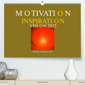 MOTIVATION – INSPIRATION – VISION 2022 (Premium, hochwertiger DIN A2 Wandkalender 2022, Kunstdruck in Hochglanz) von Labusch,  Ramon