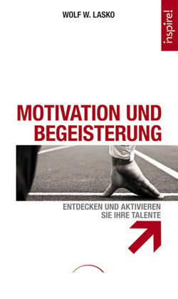 Motivation und Begeisterung von Lasko,  Dr. Wolf W.