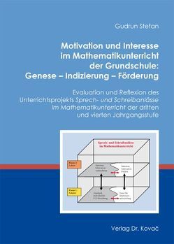 Motivation und Interesse im Mathematikunterricht der Grundschule: Genese – Indizierung – Förderung von Stefan,  Gudrun