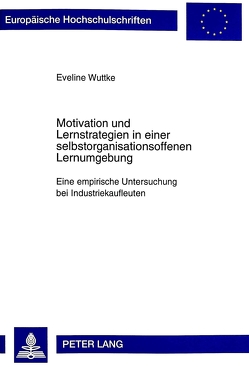 Motivation und Lernstrategien in einer selbstorganisationsoffenen Lernumgebung von Wuttke,  Eveline