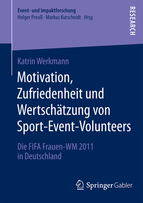 Motivation, Zufriedenheit und Wertschätzung von Sport-Event-Volunteers von Werkmann,  Katrin