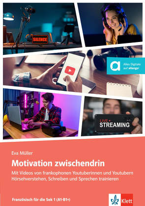 Motivation zwischendrin – Mit Videos von Youtuberinnen und Youtubern Hörsehverstehen, Sprechen und Schreiben trainieren