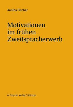 Motivationen im frühen Zweitspracherwerb von Fischer,  Annina