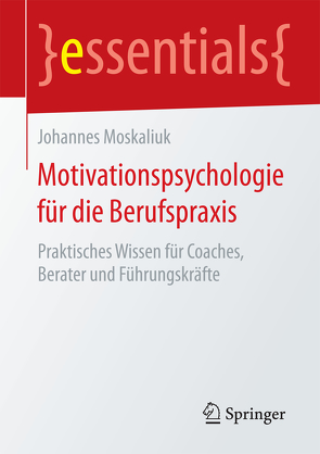 Motivationspsychologie für die Berufspraxis von Moskaliuk,  Johannes