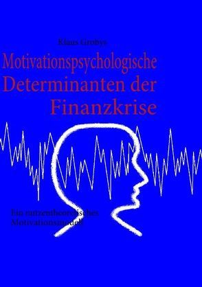 Motivationspsychologische Determinanten der Finanzkrise von Grobys,  Klaus