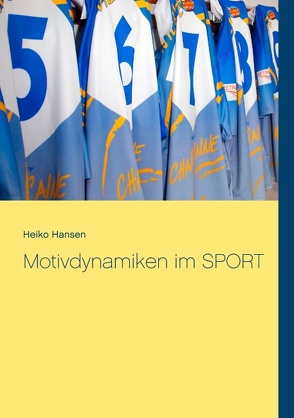 Motivdynamiken im SPORT von Hansen,  Heiko