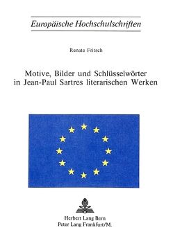 Motive, Bilder und Schlüsselwörter in Jean-Paul Sartres literarischen Werken von Fritsch,  Renate