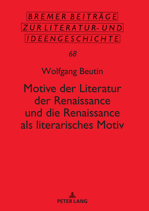 Motive der Literatur der Renaissance und die Renaissance als literarisches Motiv von Beutin,  Wolfgang