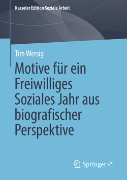 Motive für ein Freiwilliges Soziales Jahr aus biografischer Perspektive von Wersig,  Tim