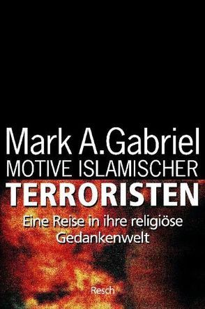 Motive islamischer Terroristen von Gabriel,  Mark A, Reimann,  Maria