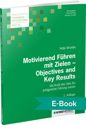 Motivierend Führen mit Zielen – Objectives and Key Results von Crisand,  Ekkehard, Raab,  Gerhard, Stroebe,  Antje