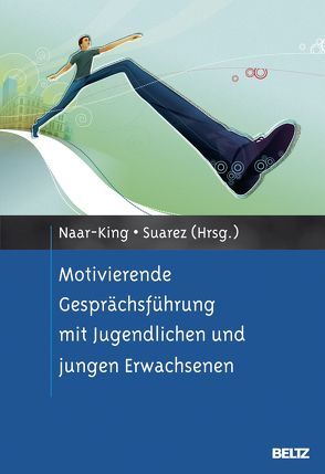 Motivierende Gesprächsführung mit Jugendlichen und jungen Erwachsenen von Naar-King,  Sylvie, Suarez,  Mariann