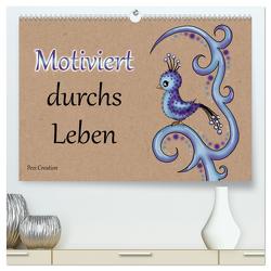 Motiviert durchs Leben (hochwertiger Premium Wandkalender 2024 DIN A2 quer), Kunstdruck in Hochglanz von Creation / Petra Haberhauer,  Pezi