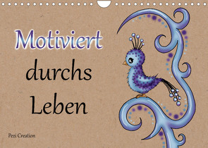 Motiviert durchs Leben (Wandkalender 2022 DIN A4 quer) von Creation / Petra Haberhauer,  Pezi
