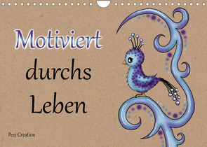 Motiviert durchs Leben (Wandkalender 2023 DIN A4 quer) von Creation / Petra Haberhauer,  Pezi