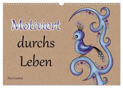 Motiviert durchs Leben (Wandkalender 2024 DIN A3 quer), CALVENDO Monatskalender von Creation / Petra Haberhauer,  Pezi