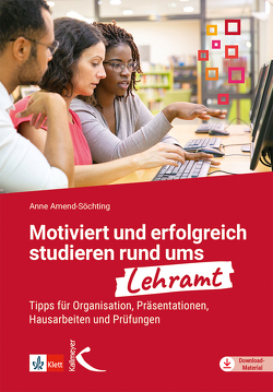 Motiviert und erfolgreich studieren rund ums Lehramt von Amend-Söchting,  Anne