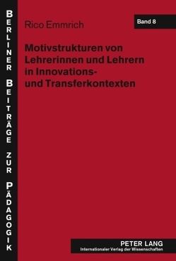 Motivstrukturen von Lehrerinnen und Lehrern in Innovations- und Transferkontexten von Emmrich,  Rico