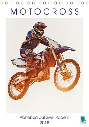 Motocross: Abheben auf zwei Rädern (Tischkalender 2018 DIN A5 hoch) von CALVENDO