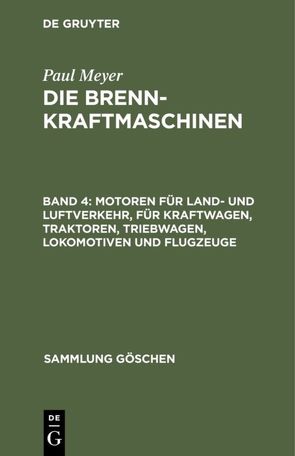 Paul Meyer: Die Brennkraftmaschinen / Motoren für Land- und Luftverkehr, für Kraftwagen, Traktoren, Triebwagen, Lokomotiven und Flugzeuge von Meyer,  Paul