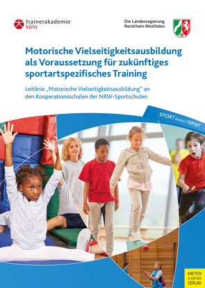 Motorische Vielseitigkeitsausbildung als Voraussetzung für zukünftiges sportartspezifisches Training