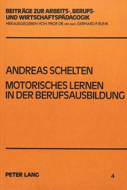 Motorisches Lernen in der Berufsausbildung von Schelten,  Andreas