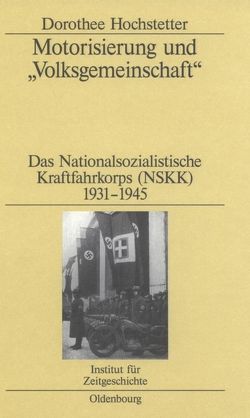 Motorisierung und „Volksgemeinschaft“ von Hochstetter,  Dorothee