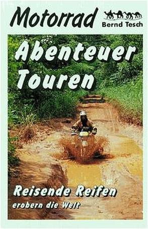 Motorrad Abenteuer Touren von Huld,  Palle, Tesch,  Bernd