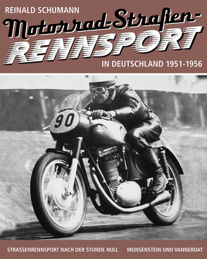 Motorrad-Straßen-Rennsport 1951-1956 von Schumann,  Reinald