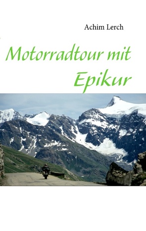 Motorradtour mit Epikur von Lerch,  Achim