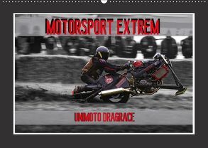 Motorsport Extrem Unimoto Dragrace (Wandkalender 2018 DIN A2 quer) von Meutzner,  Dirk