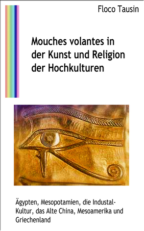 Mouches volantes in der Kunst und Religion der Hochkulturen von Tausin,  Floco