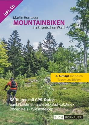 Mountainbiken im Bayerischen Wald (2. Auflage) von Hornauer,  Martin