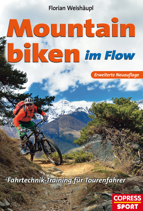 Mountainbiken im Flow – Fahrtechnik-Training für Tourenfahrer von Weishäupl,  Florian