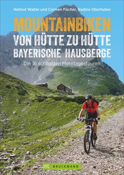 Mountainbiken von Hütte zu Hütte Bayerische Hausberge von Oberhuber,  Nadine, und Frau Carmen Fischer,  Helmut Walter