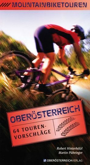 Mountainbiketouren Oberösterreich von Hinterhölzl,  Robert, Pühringer,  Martin