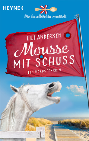 Mousse mit Schuss – Die Inselköchin ermittelt von Andersen,  Lili