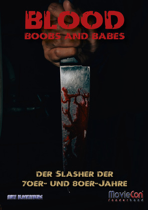 MovieCon Sonderband 12: Blood, Boobs and Babes – Der Slasher-Film von Blankenburg,  Mike