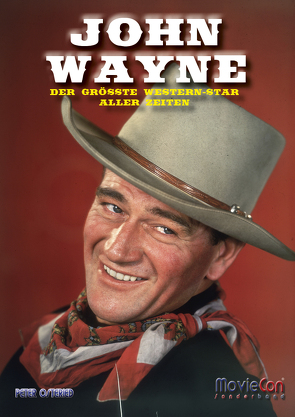 MovieCon Sonderband: JOHN WAYNE – Der größte Western-Star aller Zeiten! von Lüders,  Corvin, Osteried,  Peter