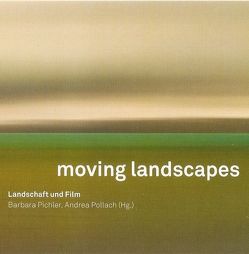 moving landscapes von Benning,  James, Biemann,  Ursula, Büttner,  Elisabeth, Deutsch,  Gustav, Fink,  Dagmar, Gustafsson,  Henrik, Meinharter,  Erik, Mistry,  Jyoti, Nathani,  Kira, Palm,  Michael, Pekler,  Michael, Pichler,  Barbara, Pollach,  Andrea, Ries,  Marc, Robnik,  Drehli, Schaffer,  Johanna, Schimek,  Hanna, Schreiber,  Lotte, Slanar,  Claudia, Trolle,  Kristina, Truniger,  Fred, Wiese,  Doro, Zechner,  Anke