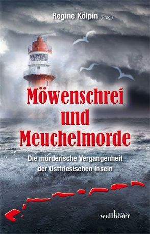 Möwenschrei und Meuchelmorde – Wangerooge, Spiekeroog, Langeoog, Baltrum, Norderney, Juist, Borkum, Helgoland von Dieckerhoff,  Christiane, Edelmann,  Gitta, Gellert,  Heike, Graven,  Moa, Groeneweg,  Anne, Höfkes,  Hannelore, Houben,  Matthias, Kölpin,  Regine, Prilop,  Sabine, Ramlow,  Heidi, Reuter,  Manfred, Saladin,  Barbara, Schmid,  Claudia, Schmidt,  Manfred C, Schulte,  Andreas J., Segebade,  Insa, Stein,  Alexa, von Cossel,  Bettina, Wind,  Jennifer B.