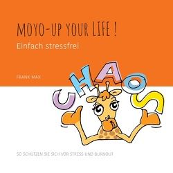 Moyo-up your life! Einfach stressfrei von Max,  Frank