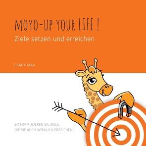 Moyo up your life! Ziele setzen und erreichen von Max,  Frank