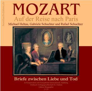 Mozart auf der Reise nach Paris von Dahms,  Geerd, Dahms,  Sibylle, Heltau,  Michael, Mozart,  Anna M, Mozart,  Leopold, Mozart,  Wolfgang A, Schuchter,  Gabriele, Schuchter,  Rafael