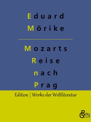 Mozart auf der Reise nach Prag von Gröls-Verlag,  Redaktion, Mörike,  Eduard